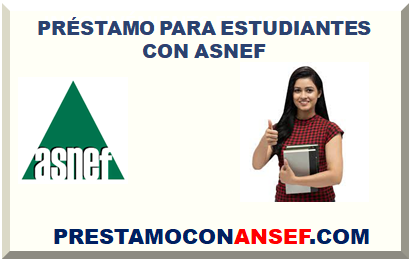 PRÉSTAMO PARA ESTUDIANTES CON ASNEF